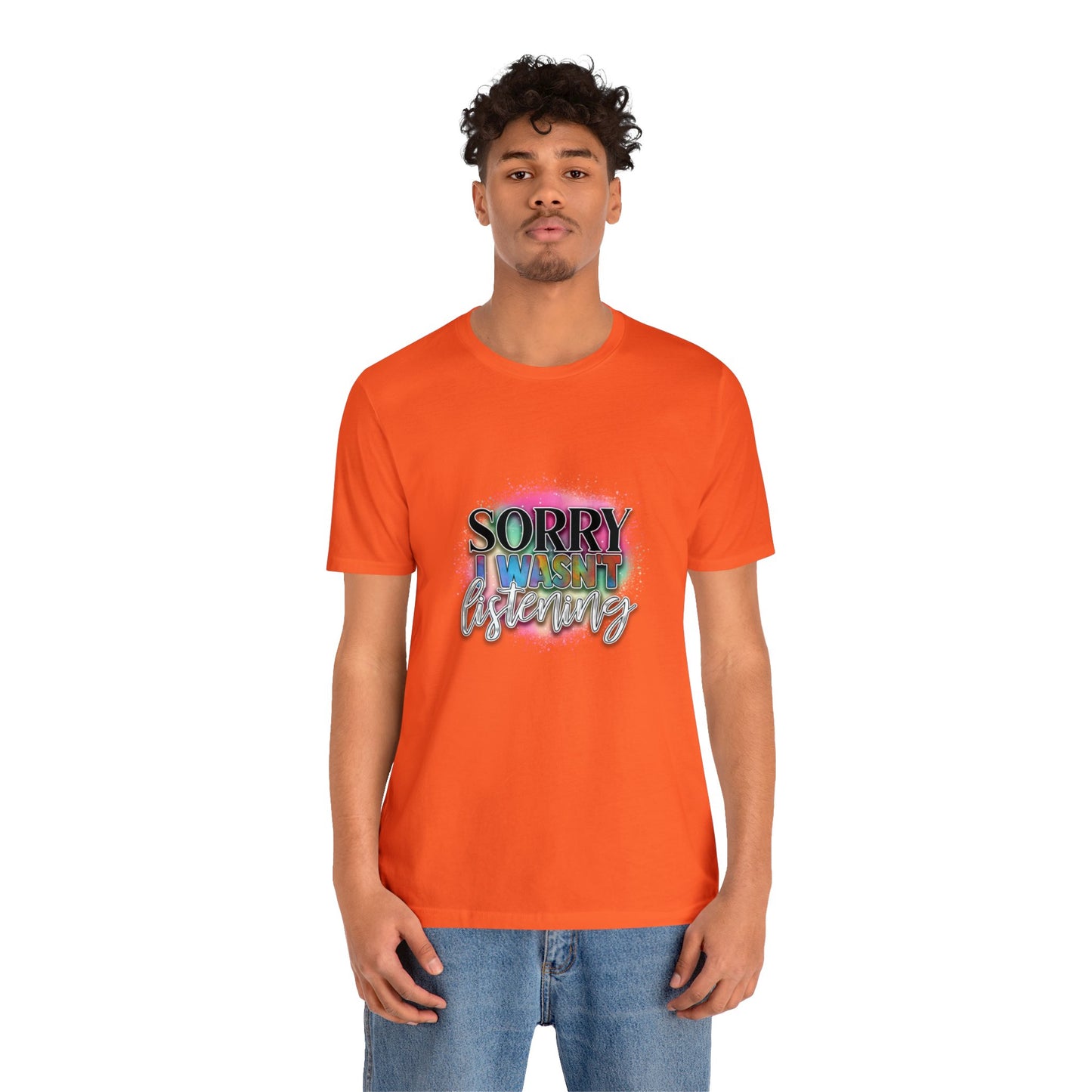 Sorry Unisex Jersey Short Sleeve Tee