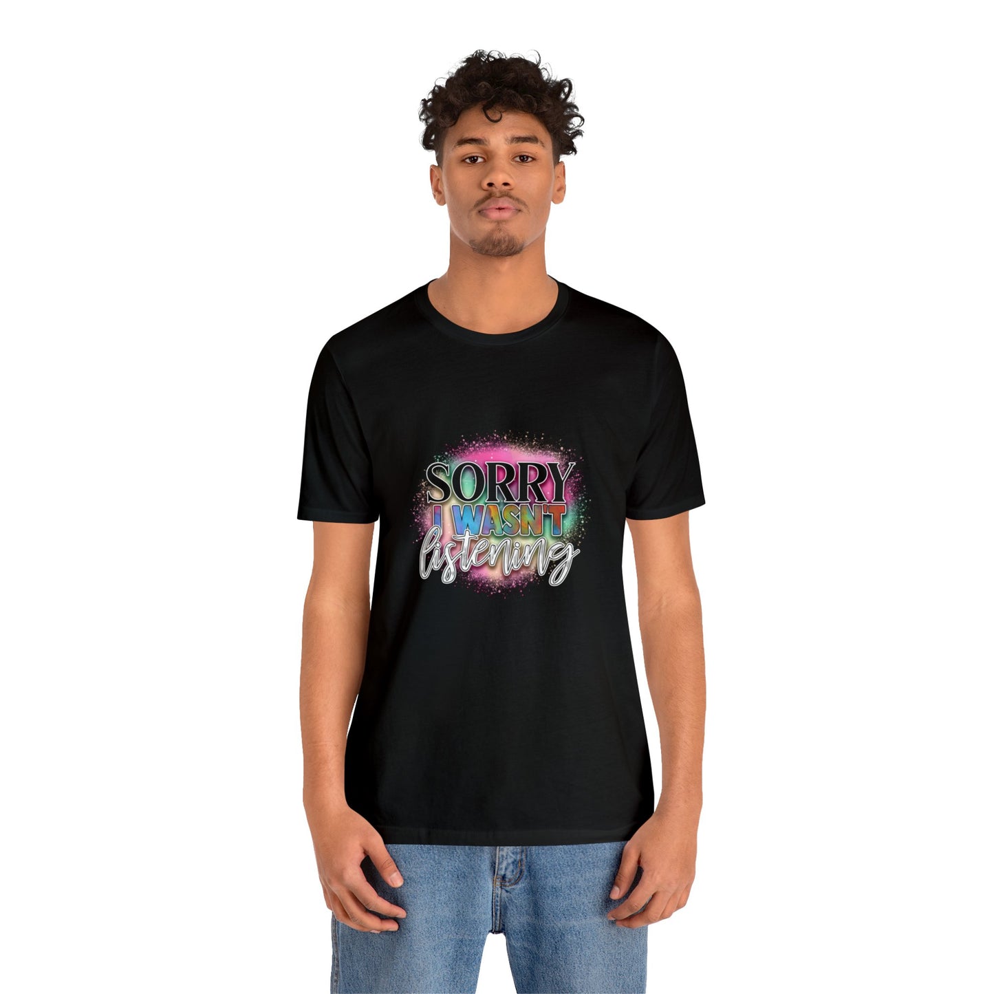 Sorry Unisex Jersey Short Sleeve Tee