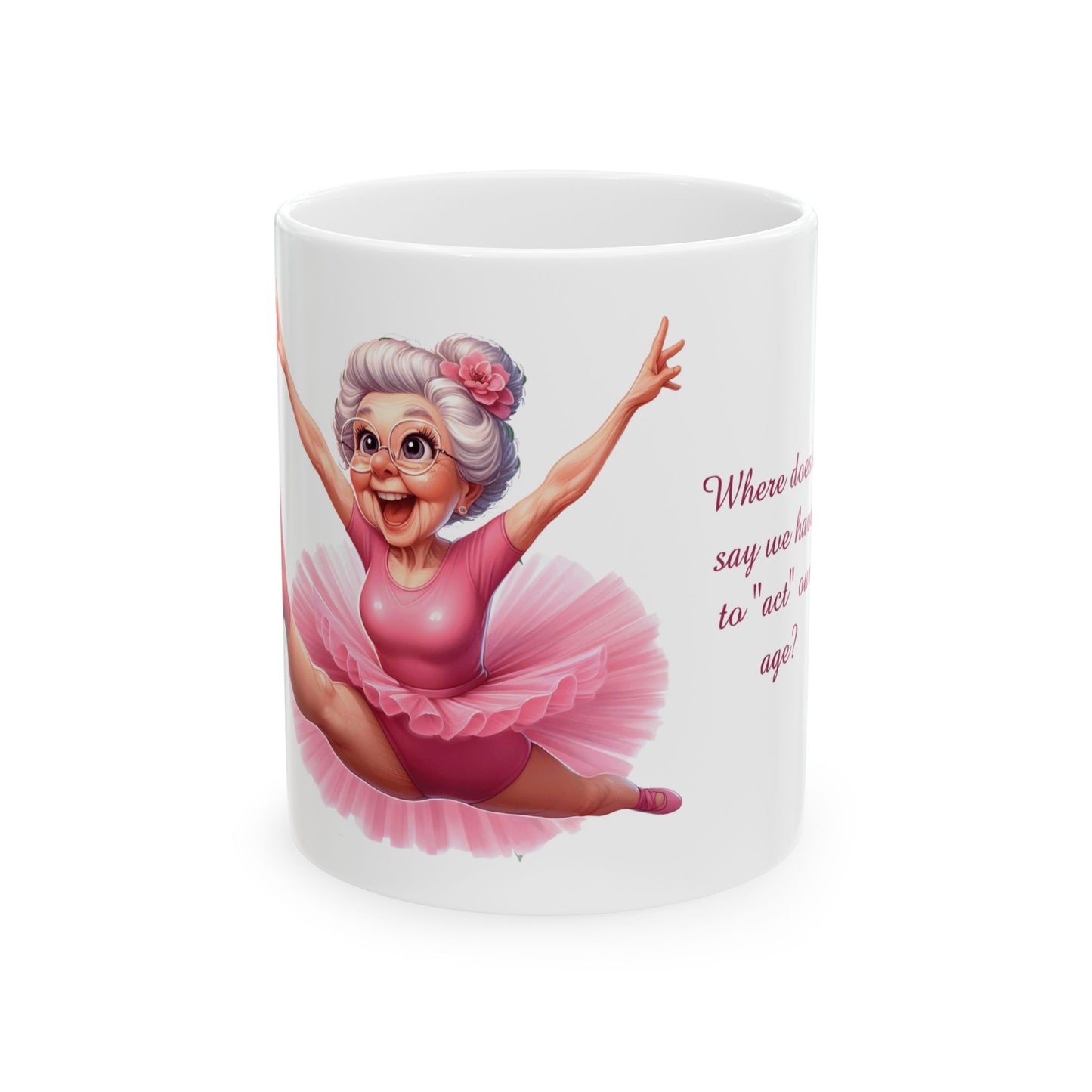 Act our age Mug, (11oz, 15oz)