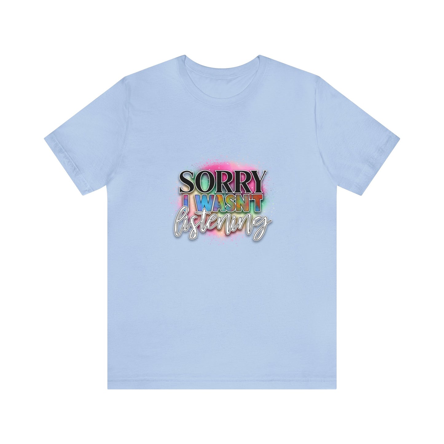 Sorry Unisex Jersey Short Sleeve Tee