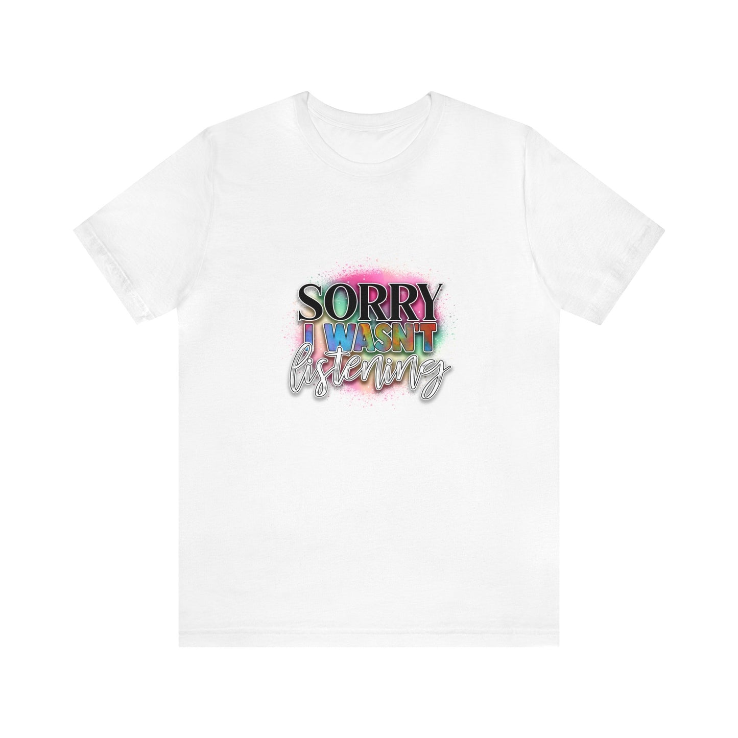 Sorry Unisex Jersey Short Sleeve Tee