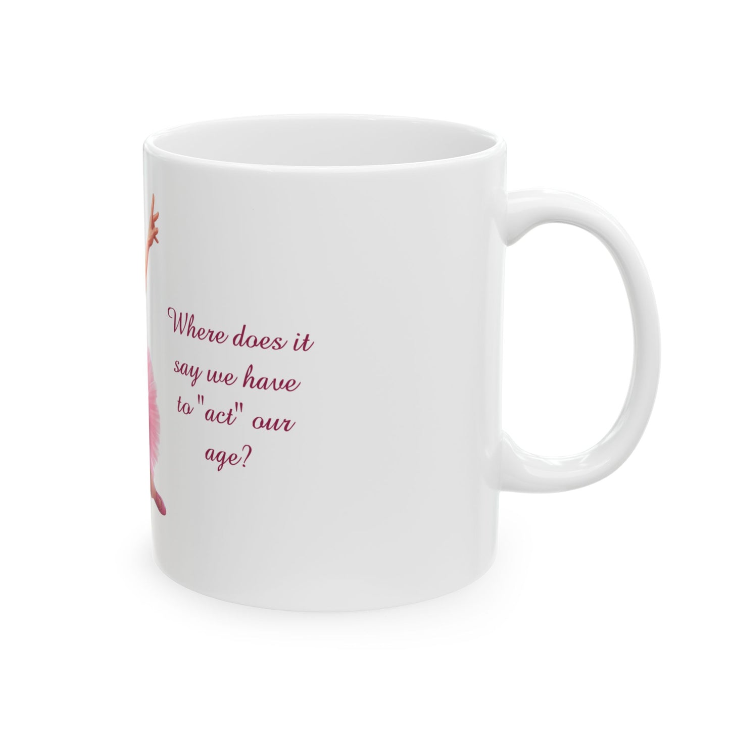 Act our age Mug, (11oz, 15oz)