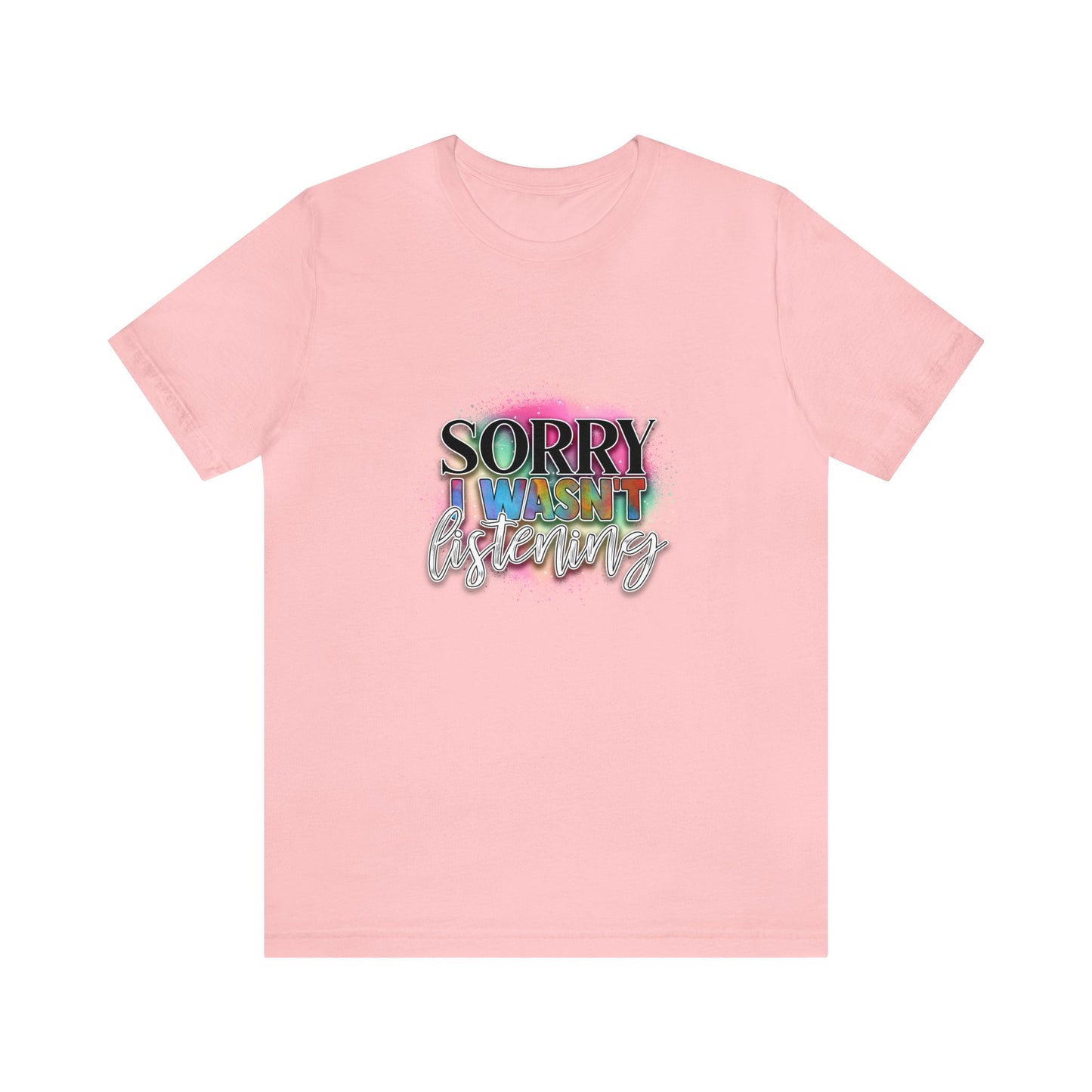 Sorry Unisex Jersey Short Sleeve Tee