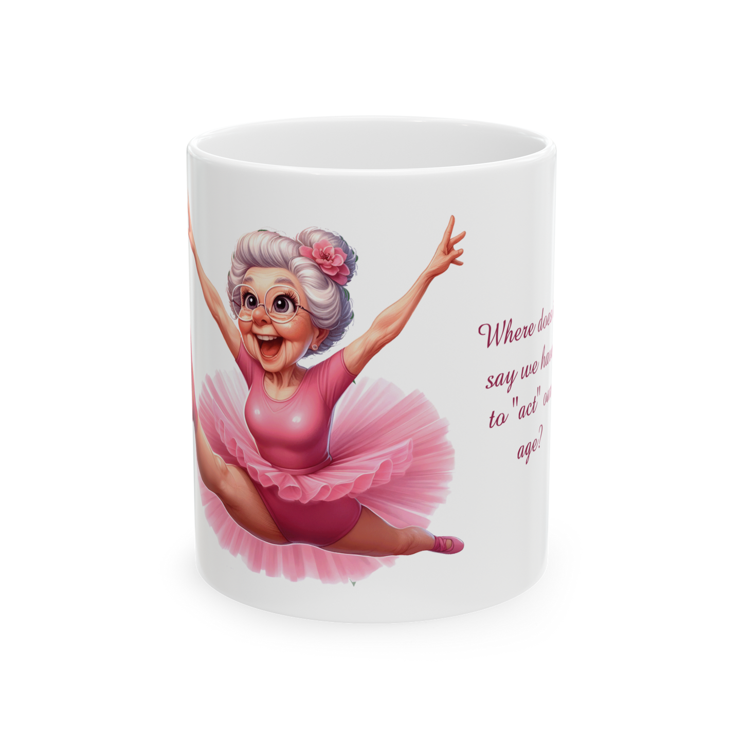 Act our age Mug, (11oz, 15oz)