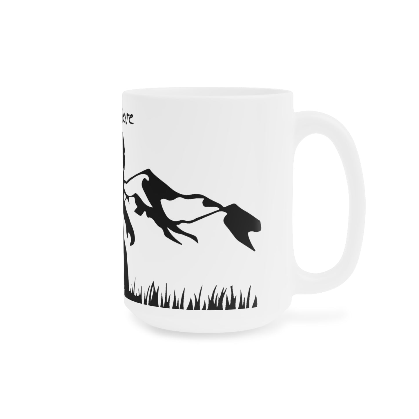 Believe Ceramic Mugs (11oz\15oz\20oz)