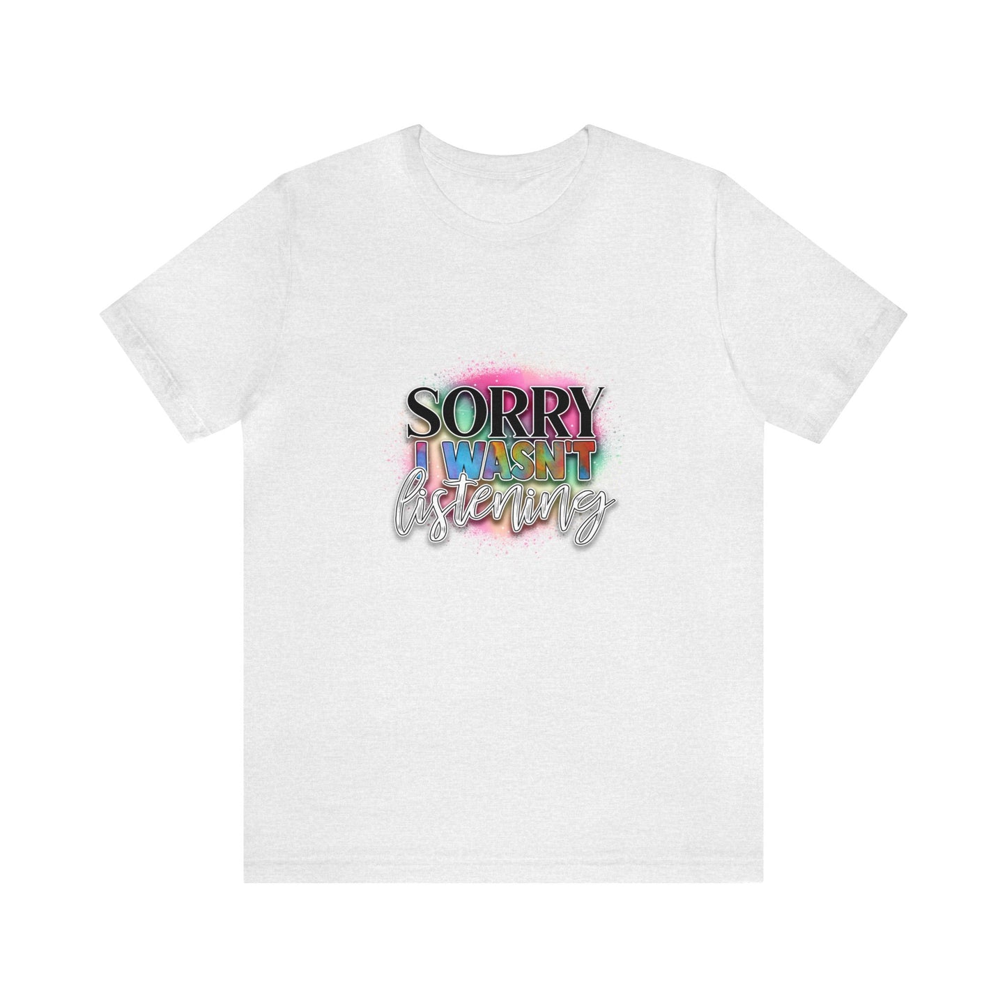 Sorry Unisex Jersey Short Sleeve Tee