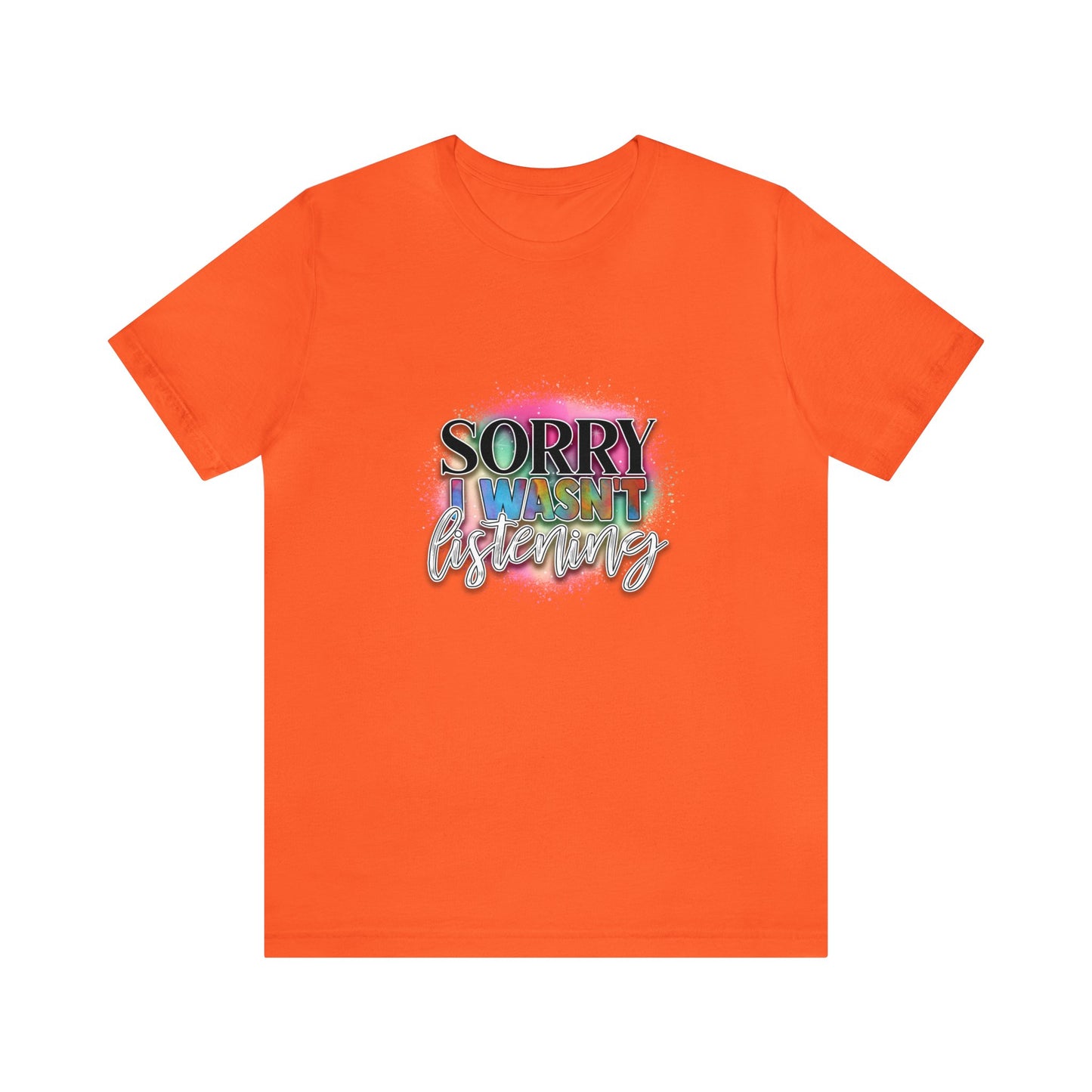 Sorry Unisex Jersey Short Sleeve Tee