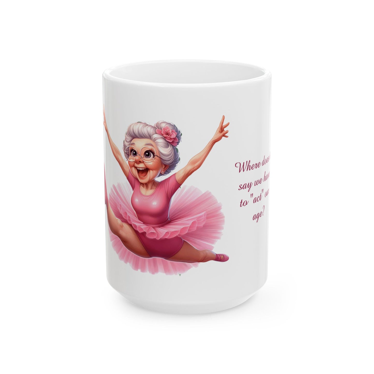 Act our age Mug, (11oz, 15oz)