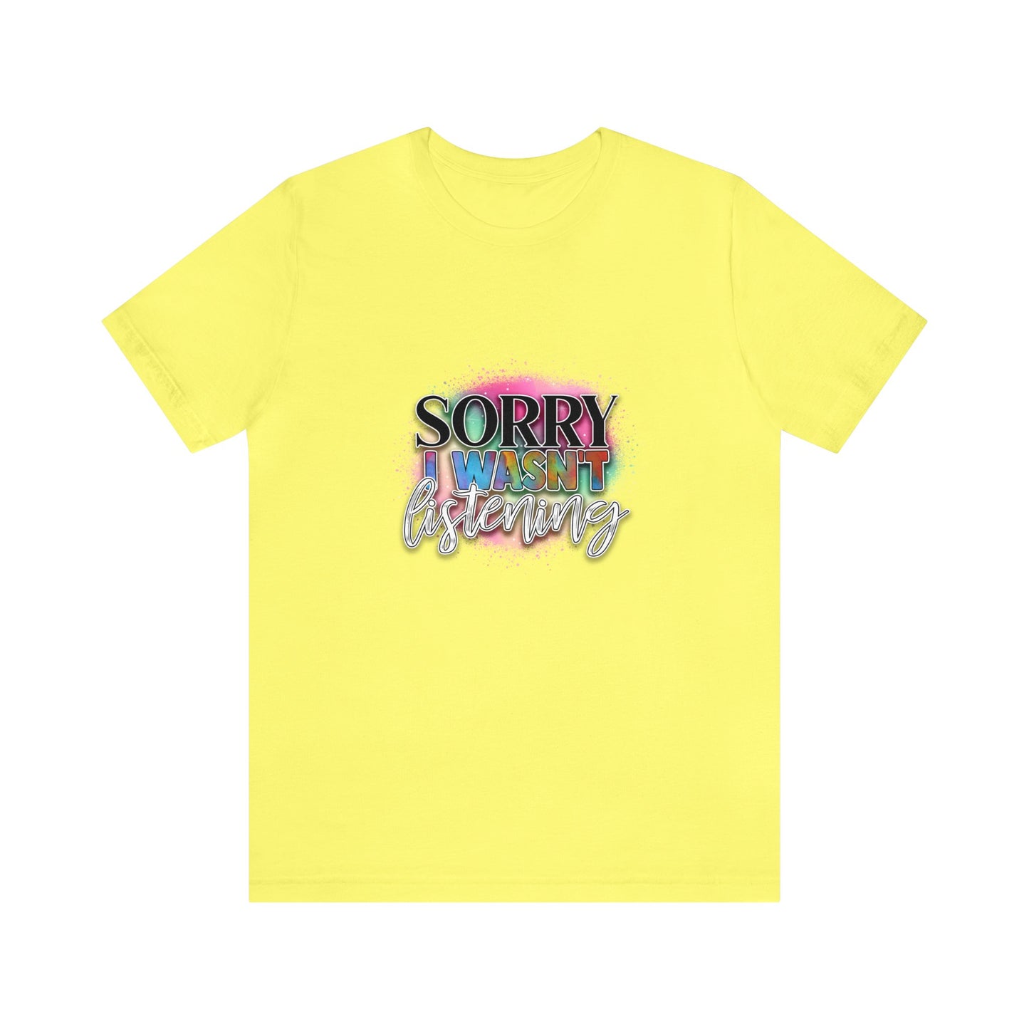 Sorry Unisex Jersey Short Sleeve Tee