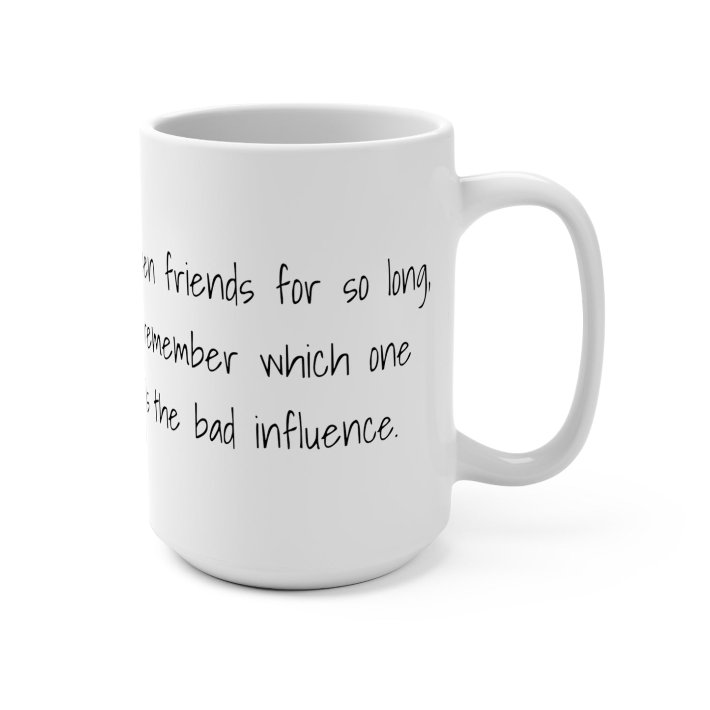 001 Bad Influence Mug 15oz